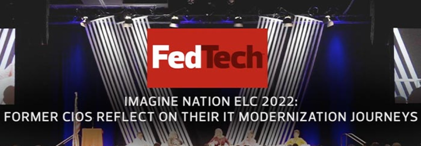Imagine Nation ELC 2022 Former CIOs Reflect on Their IT Modernization